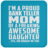 Proud Bank Teller Mom Of Awesome Daughter - Drink Coaster