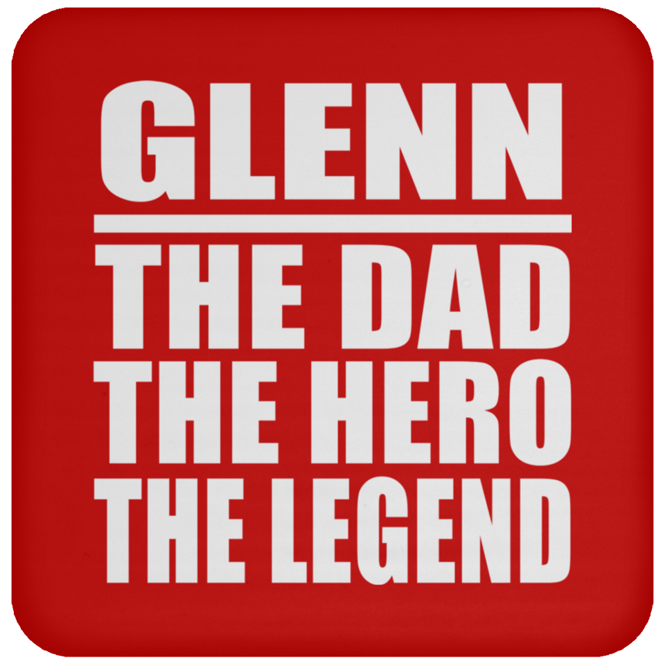 Glenn The Dad The Hero The Legend - Drink Coaster