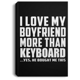I Love My Boyfriend More Than Keyboard - Canvas Portrait