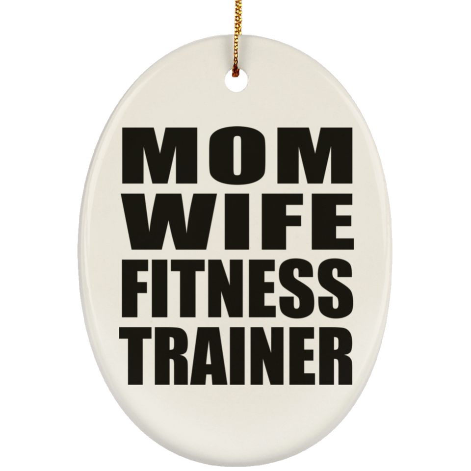 Mom Wife Fitness Trainer - Oval Ornament