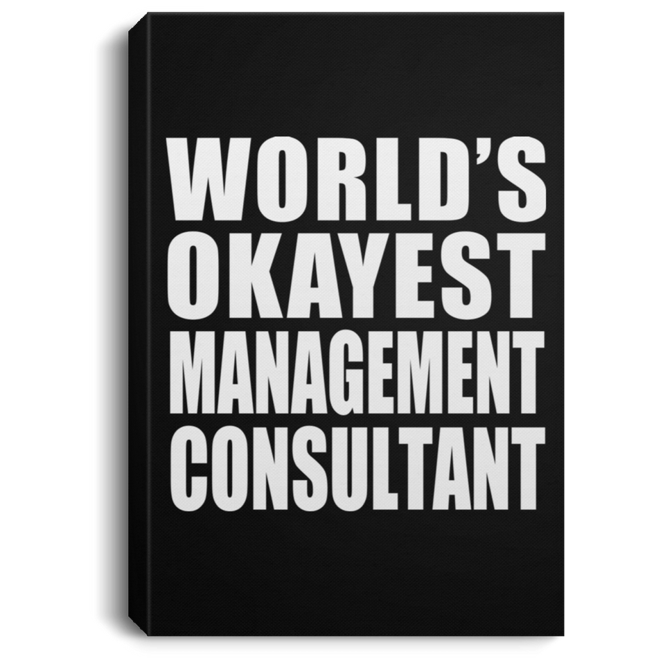 World's Okayest Management Consultant - Canvas Portrait