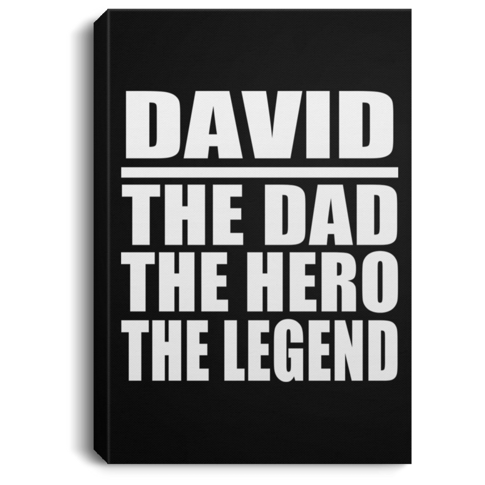 David The Dad The Hero The Legend - Canvas Portrait