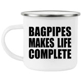 Bagpipes Makes Life Complete - 12oz Camping Mug