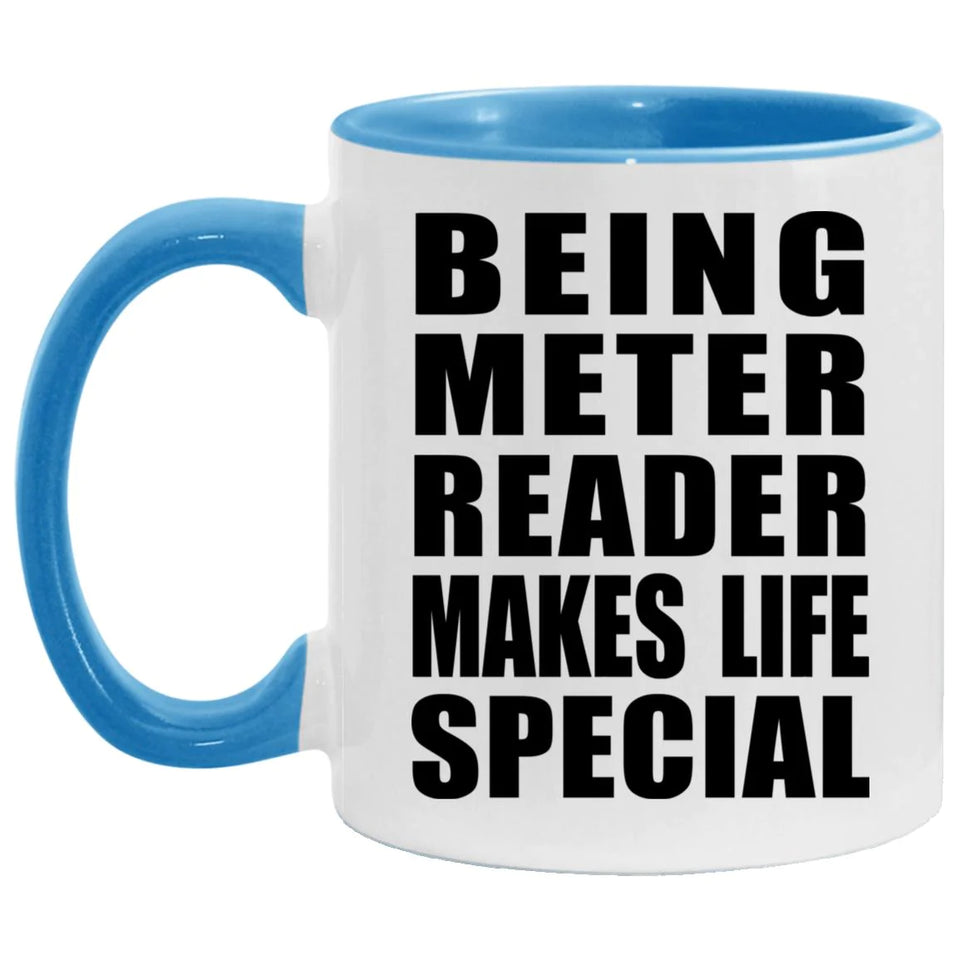 Being Meter Reader Makes Life Special - 11oz Accent Mug Blue