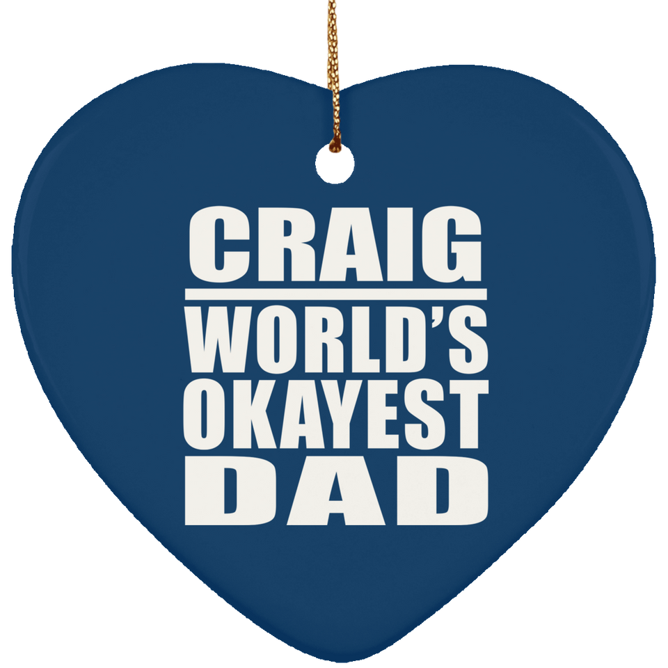 Craig World's Okayest Dad - Heart Ornament
