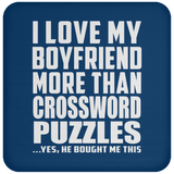 I Love My Boyfriend More Than Crossword Puzzles - Drink Coaster