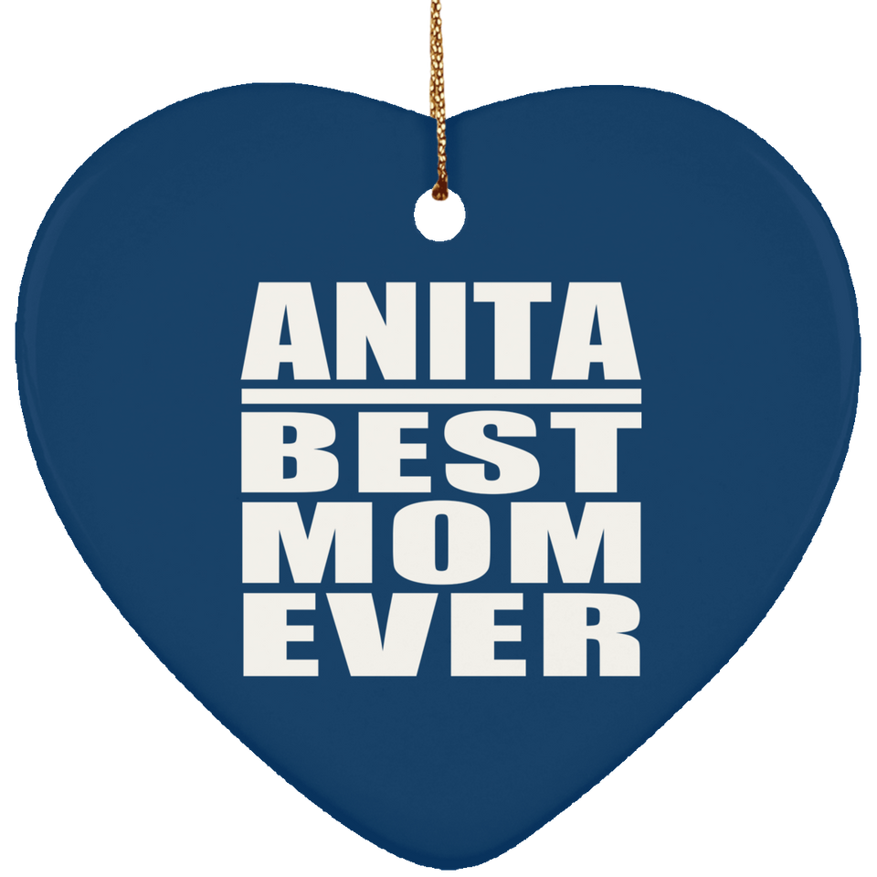 Anita Best Mom Ever - Heart Ornament