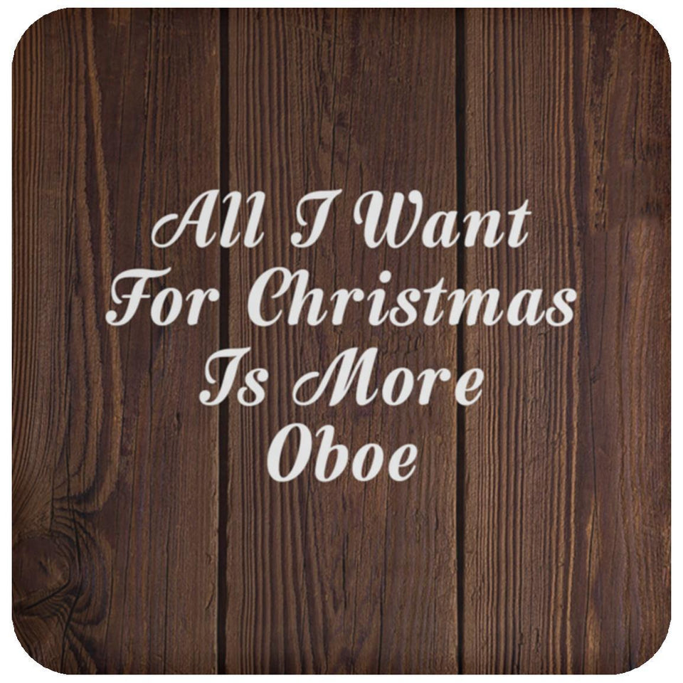 All I Want For Christmas Is More Oboe - Drink Coaster D