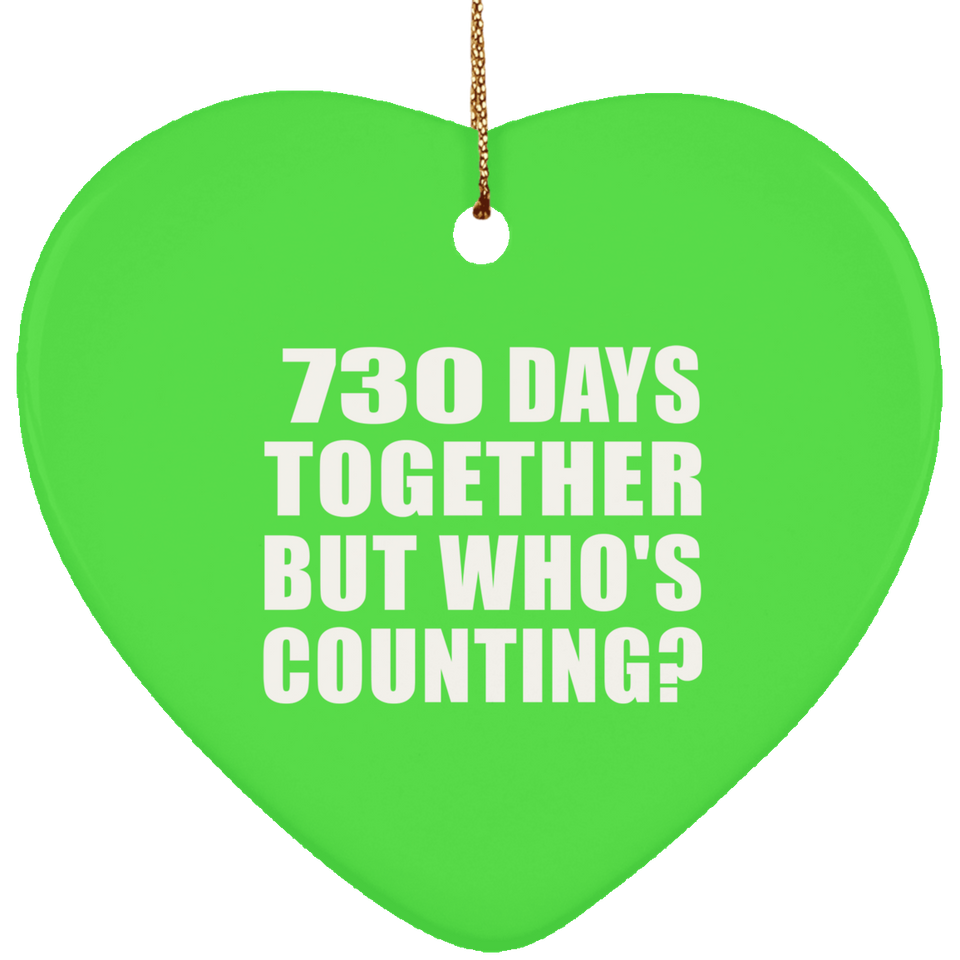 2nd Anniversary 730 Days Together But Who's Counting - Heart Ornament