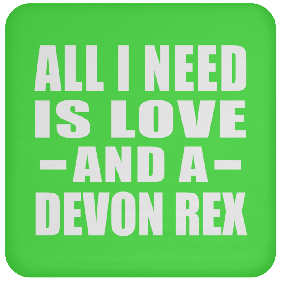 All I Need Is Love And A Devon Rex - Drink Coaster