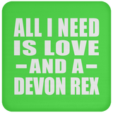All I Need Is Love And A Devon Rex - Drink Coaster