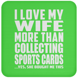 I Love My Wife More Than Collecting Sports Cards - Drink Coaster