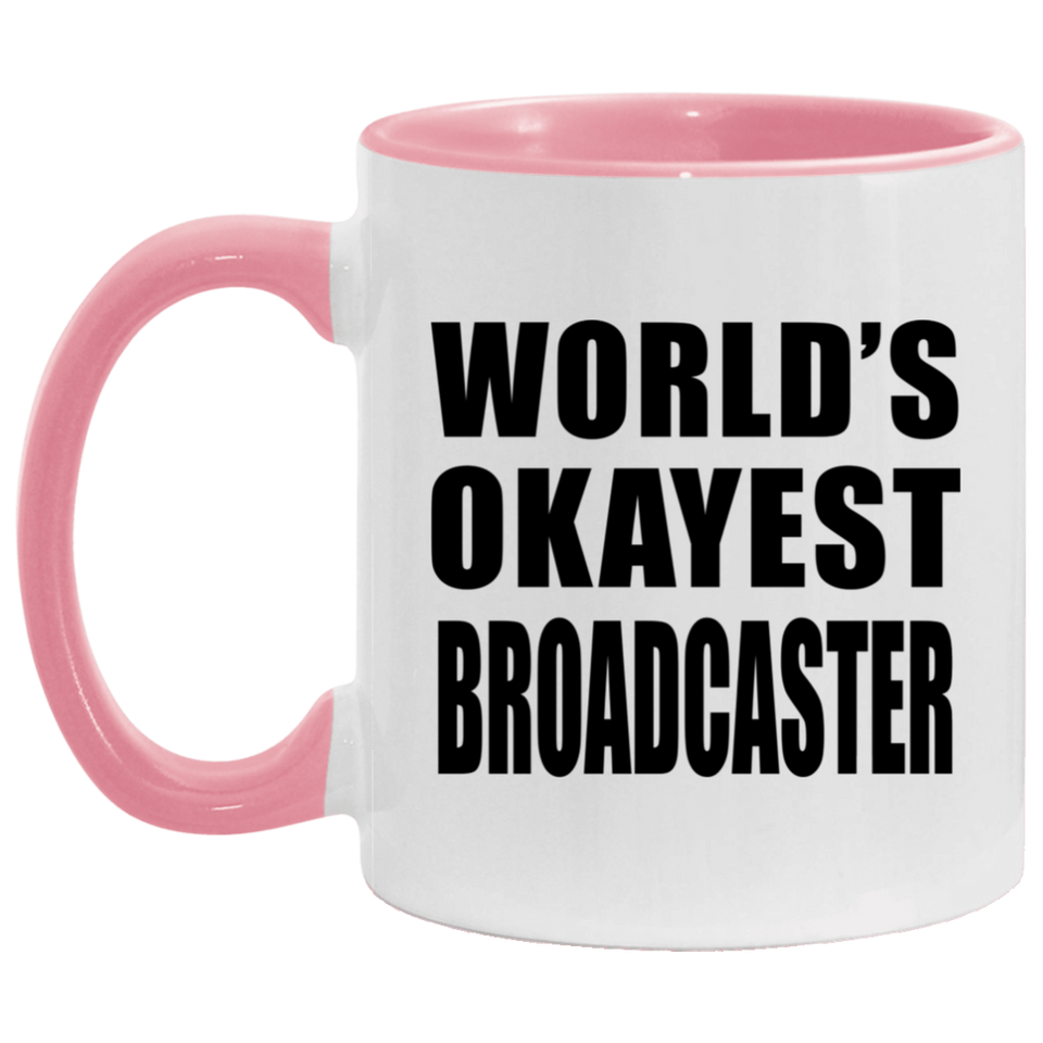 World's Okayest Broadcaster - 11oz Accent Mug Pink