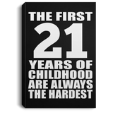 21st Birthday First 21 Years of Childhood Are The Hardest - Canvas Portrait
