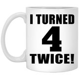 8th Birthday I Turned 4 Twice - 11oz Coffee Mug