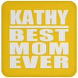 Kathy Best Mom Ever - Drink Coaster