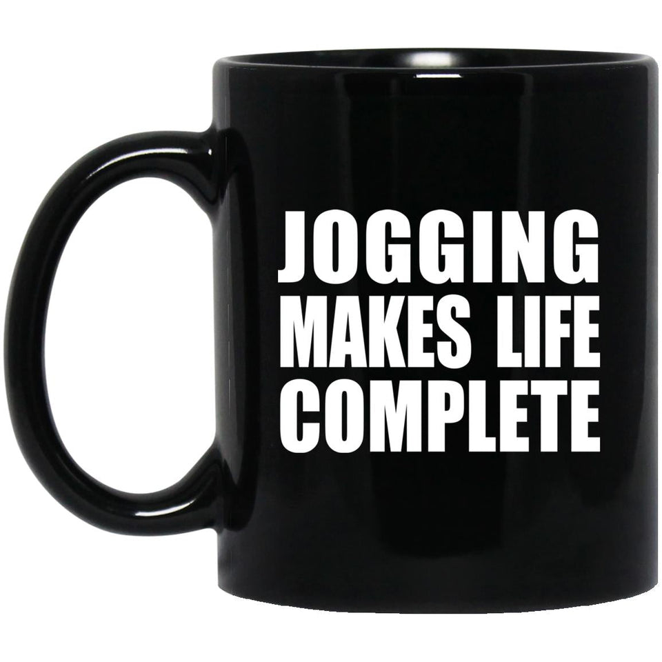 Jogging Makes Life Complete - 11oz Coffee Mug Black