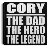 Cory The Dad The Hero The Legend - Canvas Square