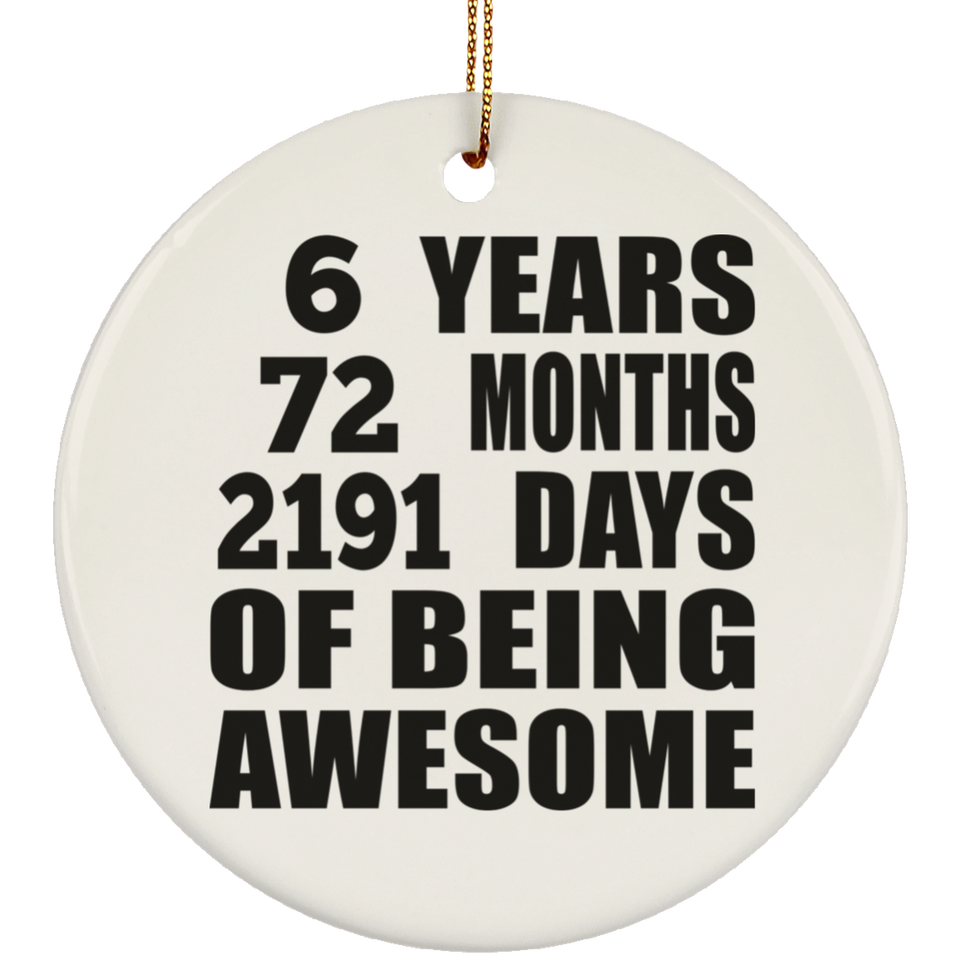 6th Birthday 6 Years 72 Months 2191 Days Of Awesome - Circle Ornament