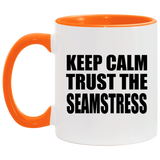 Keep Calm and Trust The Seamstress - 11oz Accent Mug Orange
