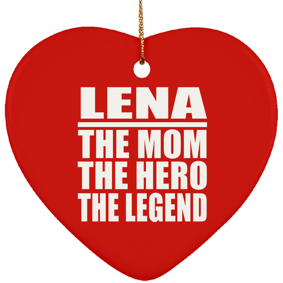 Lena The Mom The Hero The Legend - Heart Ornament