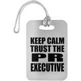 Keep Calm and Trust The PR Executive - Luggage Bag Tag