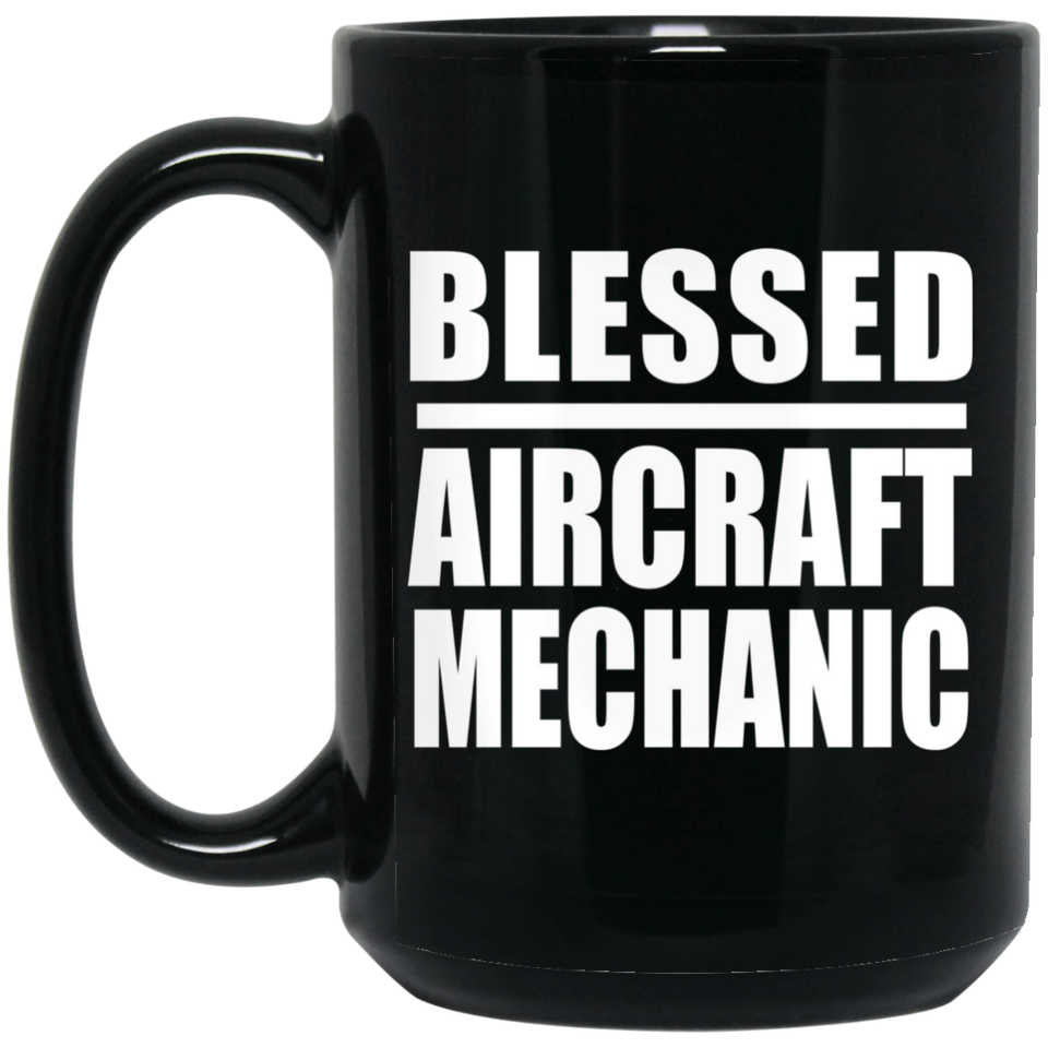 Blessed Aircraft Mechanic - 15oz Coffee Mug Black
