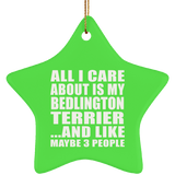 All I Care About Is My Bedlington Terrier - Star Ornament