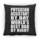 Physician Assistant By Day World's Best Dad By Night - Throw Pillow Black