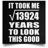 118th Birthday Took Square Root of 13924 Years To Look Good - Poster Square
