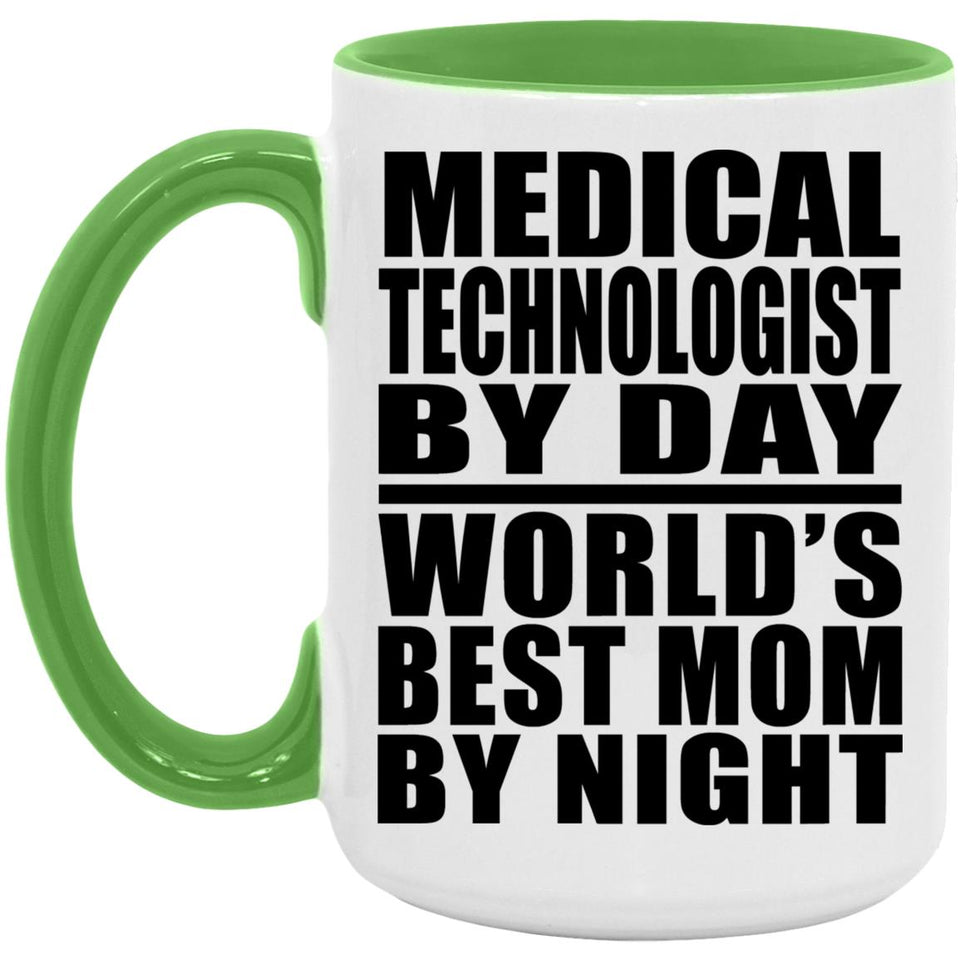 Medical Technologist By Day World's Best Mom By Night - 15oz Accent Mug Green