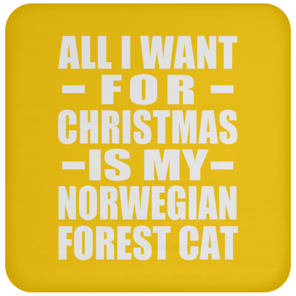All I Want For Christmas Is My Norwegian Forest Cat - Coaster