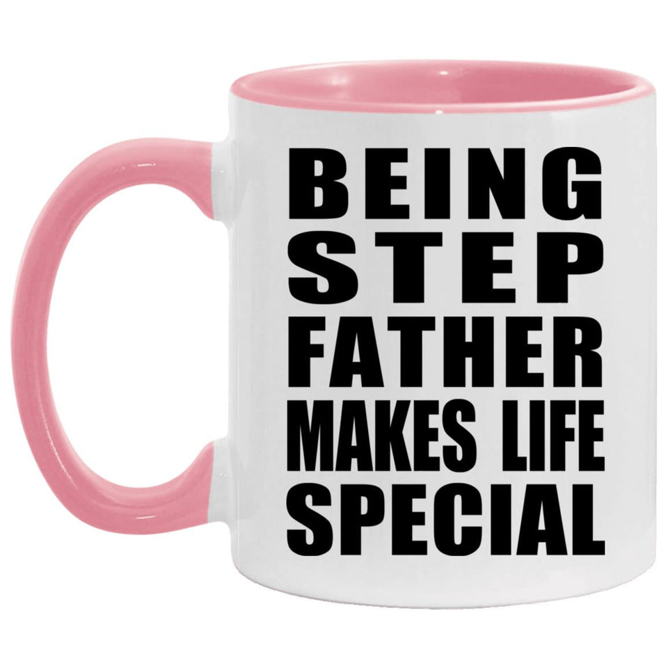 Being Step Father Makes Life Special - 11oz Accent Mug Pink