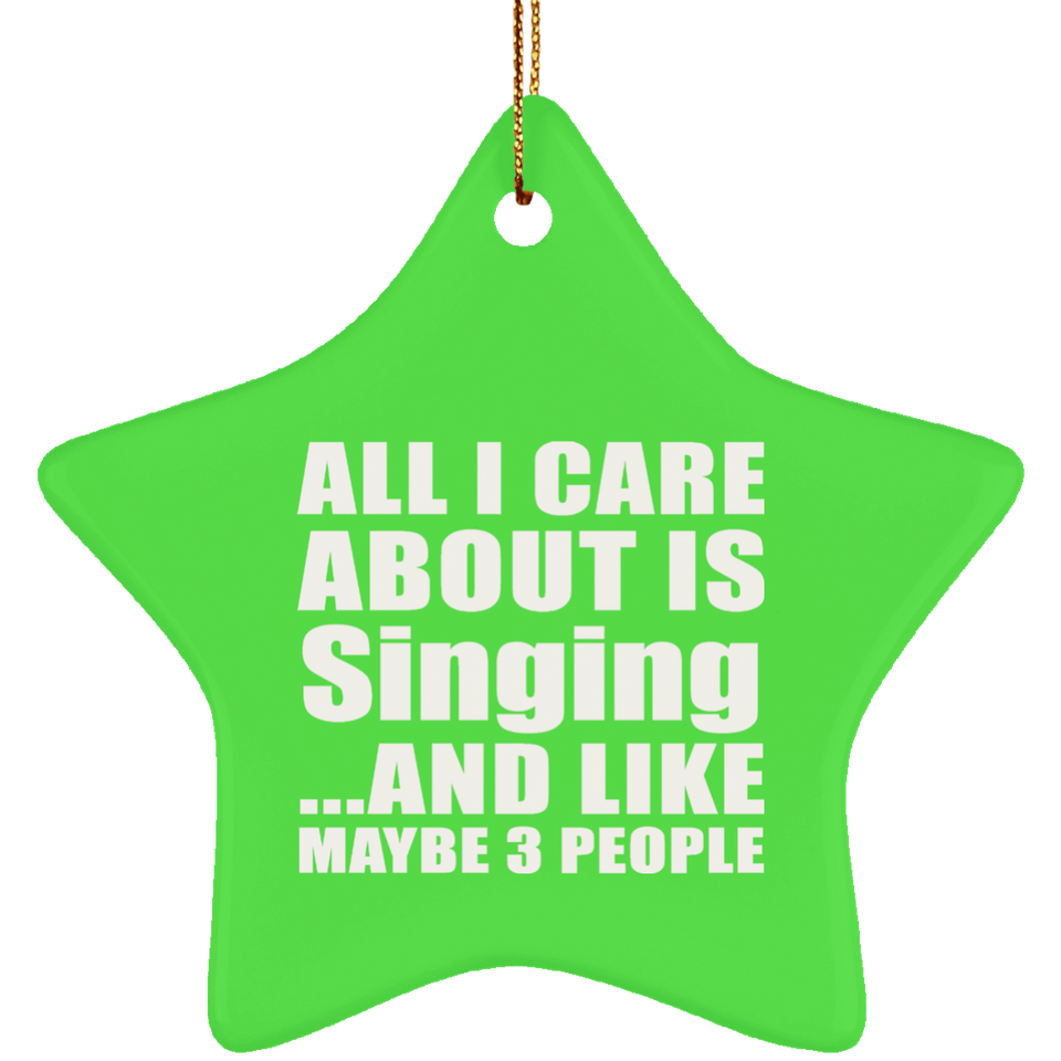 All I Care About Is Singing - Star Ornament