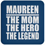 Maureen The Mom The Hero The Legend - Drink Coaster