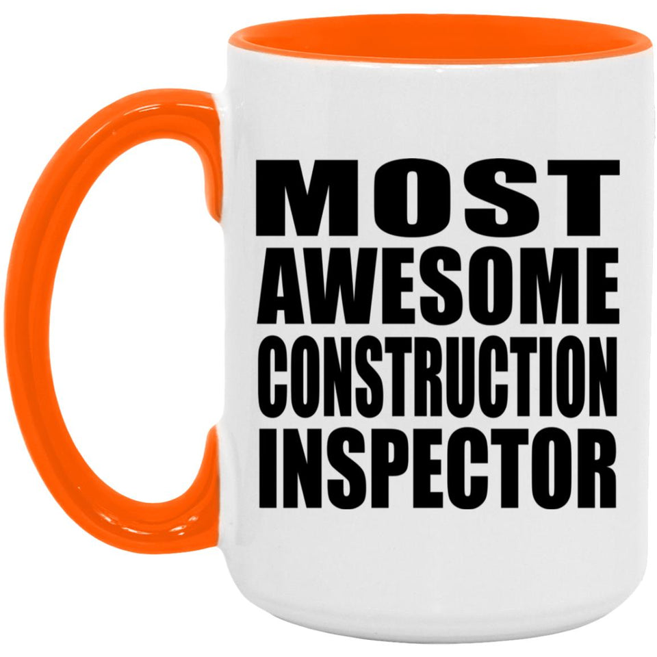Most Awesome Construction Inspector - 15oz Accent Mug Orange