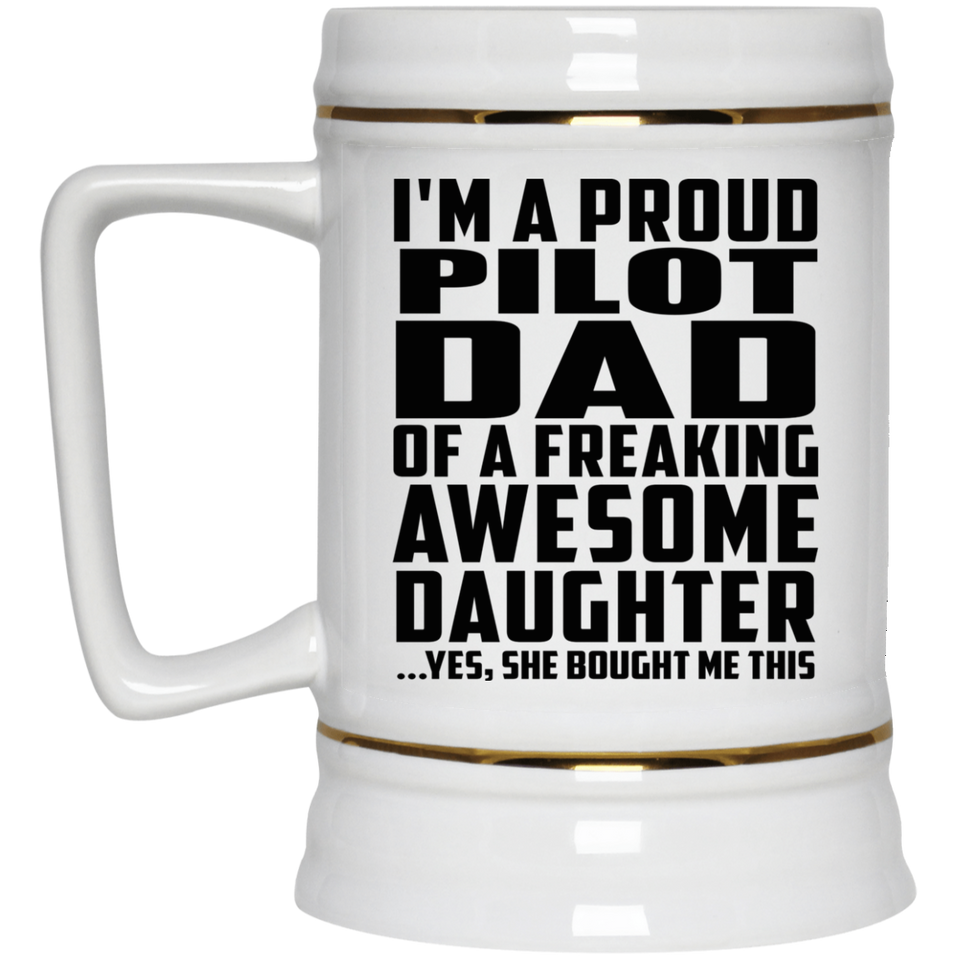 Proud Pilot Dad Of Awesome Daughter - Beer Stein