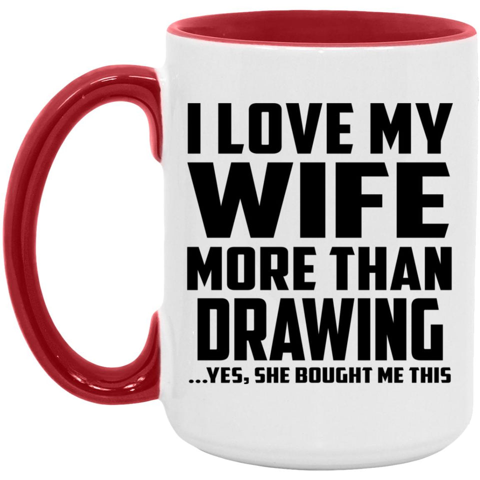 I Love My Wife More Than Drawing - 15oz Accent Mug Red