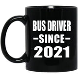 Bus Driver Since 2021 - 11oz Coffee Mug Black