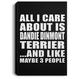 All I Care About Is Dandie Dinmont Terrier - Canvas Portrait