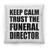 Keep Calm and Trust The Funeral Director - Throw Pillow