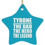 Tyrone The Dad The Hero The Legend - Star Ornament