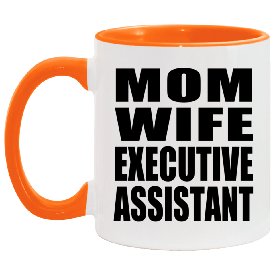 Mom Wife Executive Assistant - 11oz Accent Mug Orange