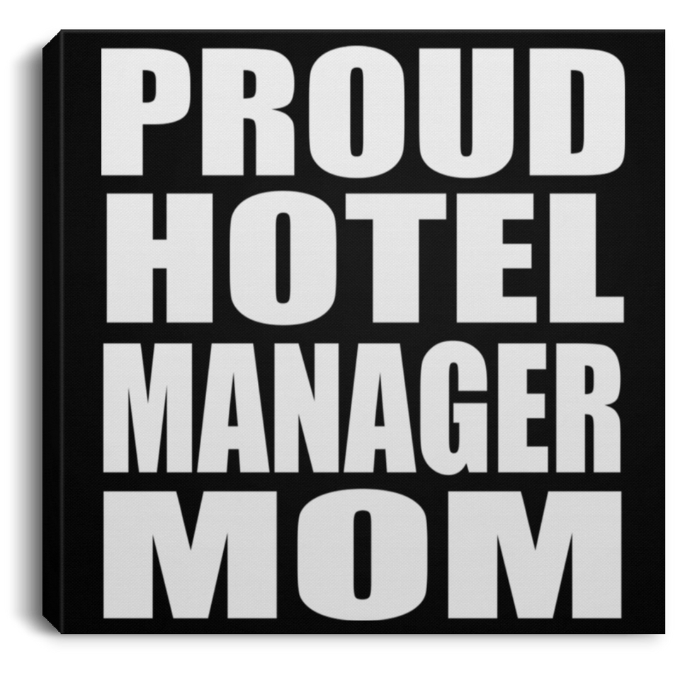 Proud Hotel Manager Mom - Canvas Square