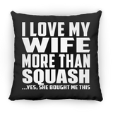 I Love My Wife More Than Squash - Throw Pillow Black