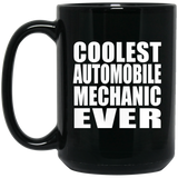 Coolest Automobile Mechanic Ever - 15 Oz Coffee Mug Black