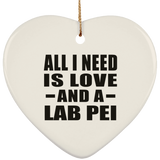 All I Need Is Love And A Lab Pei - Heart Ornament