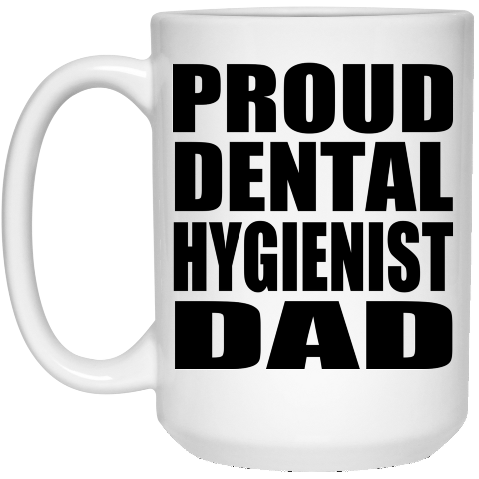 Proud Dental Hygienist Dad - 15oz Coffee Mug