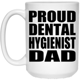 Proud Dental Hygienist Dad - 15oz Coffee Mug
