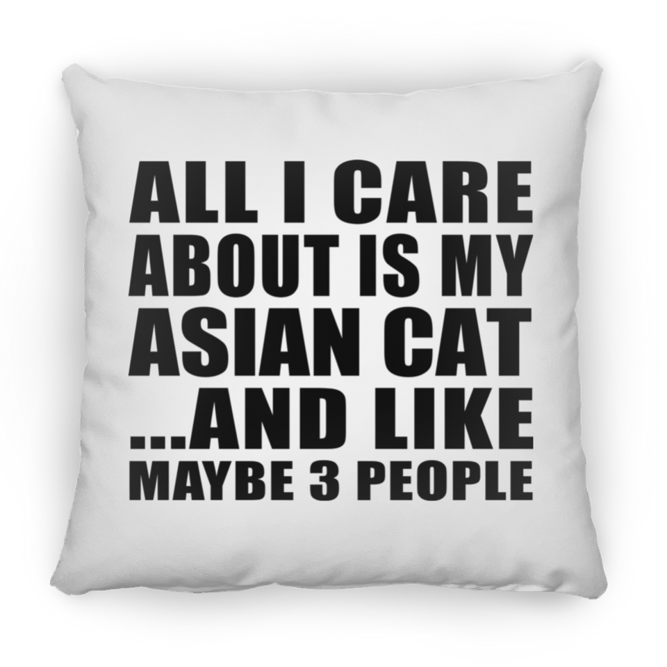 All I Care About Is My Asian Cat - Throw Pillow